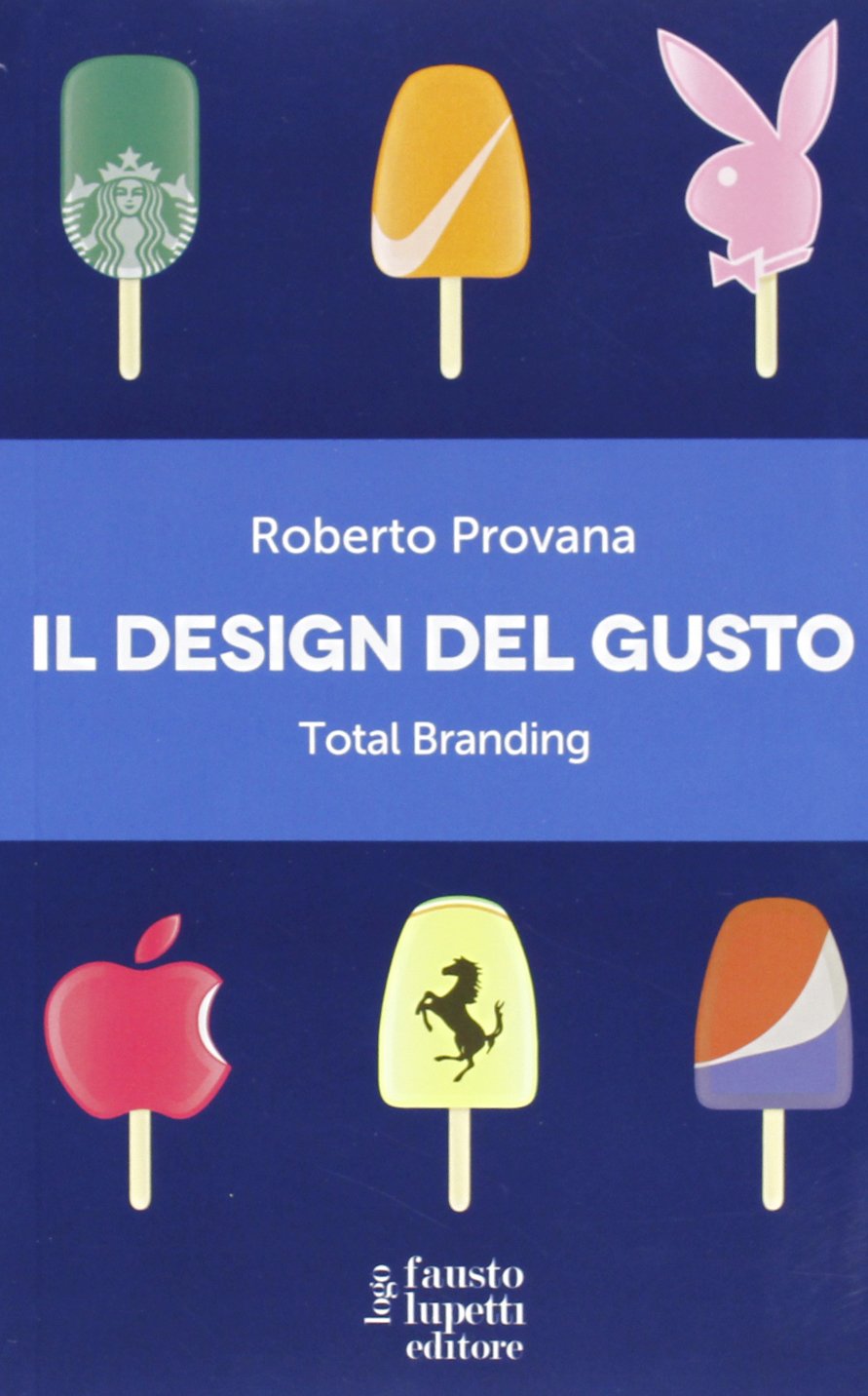 Il design del gusto. Total branding. Il marketing multisensoriale per comunicare in modo integrato marchio e valori (Marketing e comunicazione) Business, Finance & Career