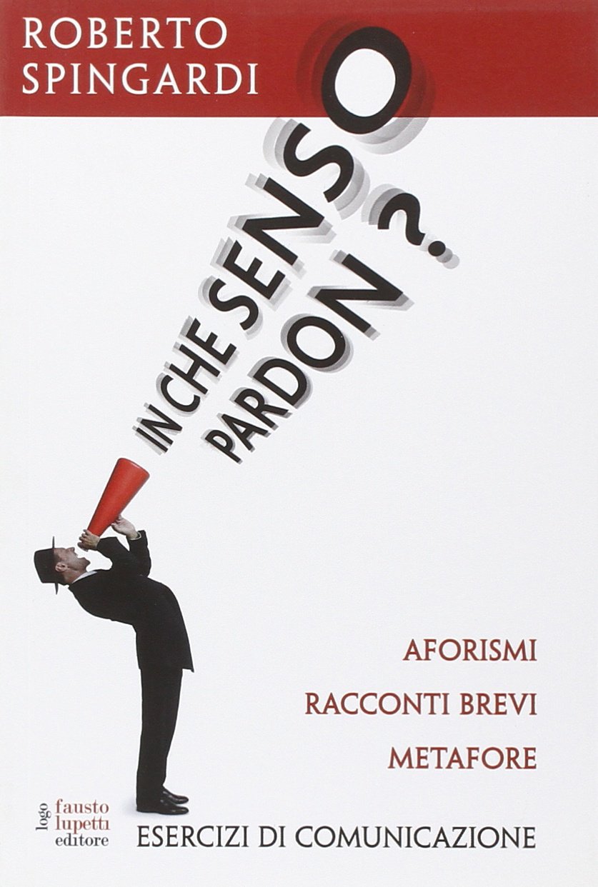In che senso pardon? Aforismi, racconti brevi, metafore Business, Finance & Career