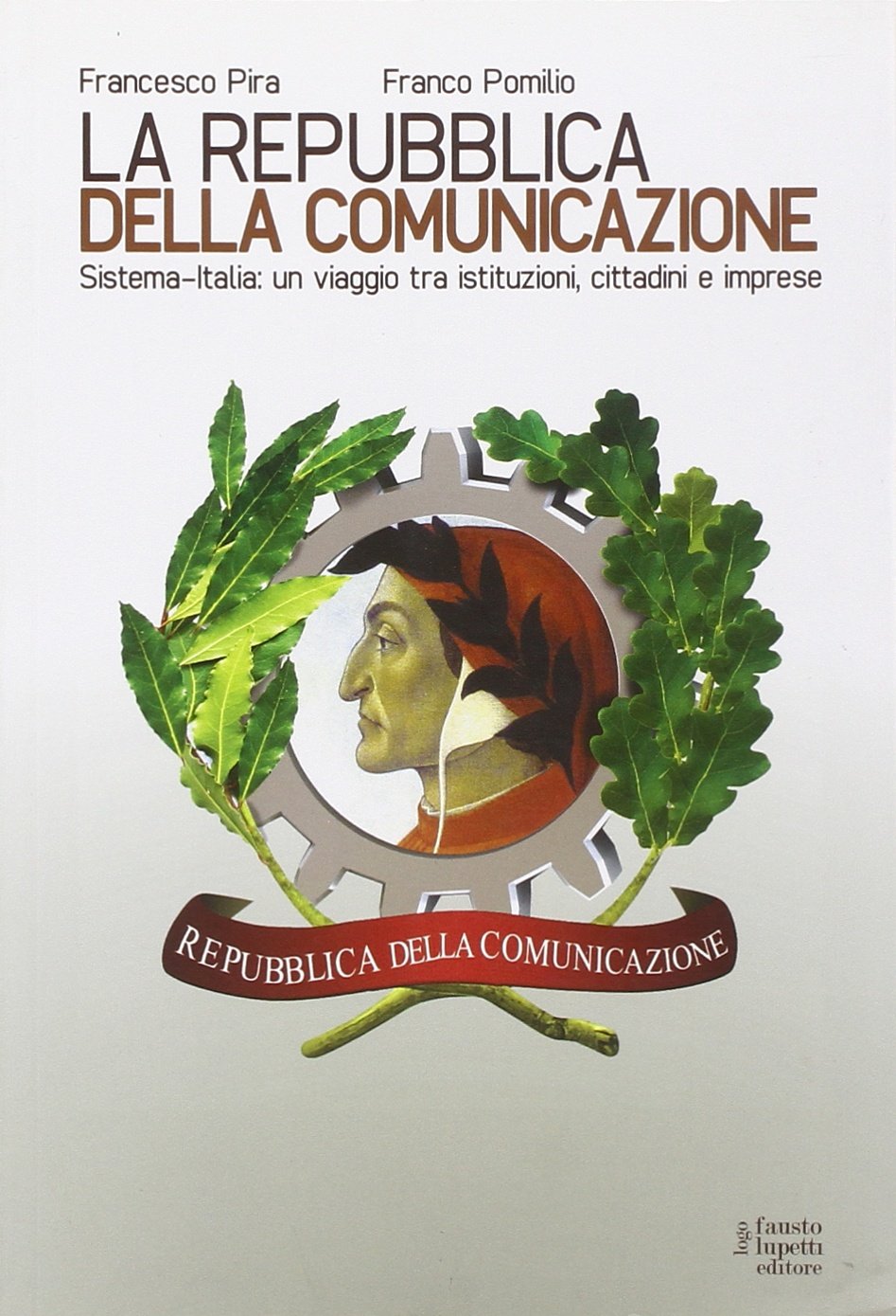 La repubblica della comunicazione. Sistema-Italia: un viaggio tra istituzioni, cittadini e imprese Social Sciences