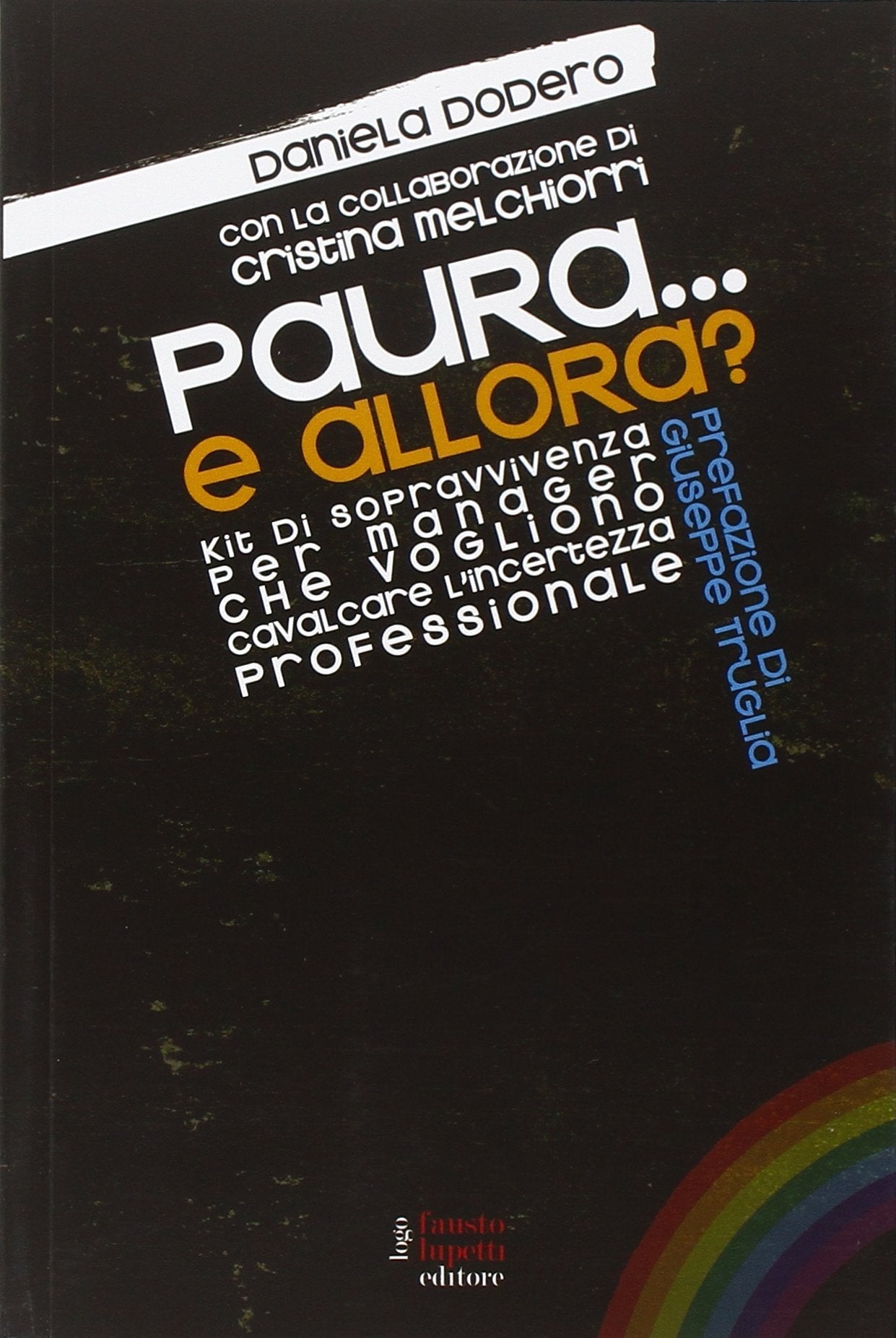 Paura... e allora? Kit di sopravvivenza per manager che vogliono cavalcare l'incertezza professionale book