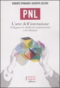 PNL. L'arte dell'interazione. Sviluppare le abilità di comunicazione e di relazione Business, Finance & Career