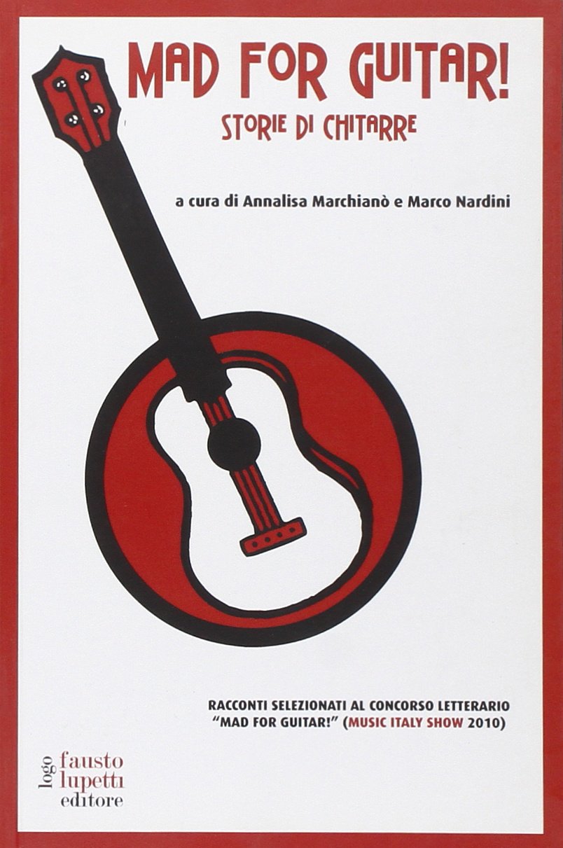 Mad for guitar. Storie di chitarre book