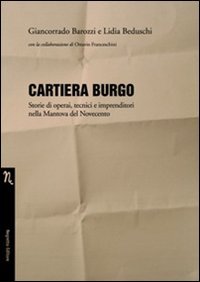 Cartiera Burgo. Storie di operai, tecnici e imprenditori nella Mantova del Novecento book