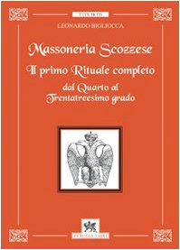 Massoneria scozzese. Il primo rituale completo dal quarto al trentatreesimo grado Books