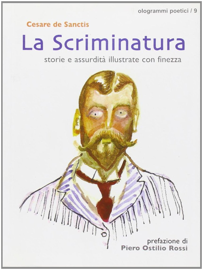 La scriminatura. Storie e assurdità illustrate con finezza (Ologrammi poetici) Essays & Short Stories