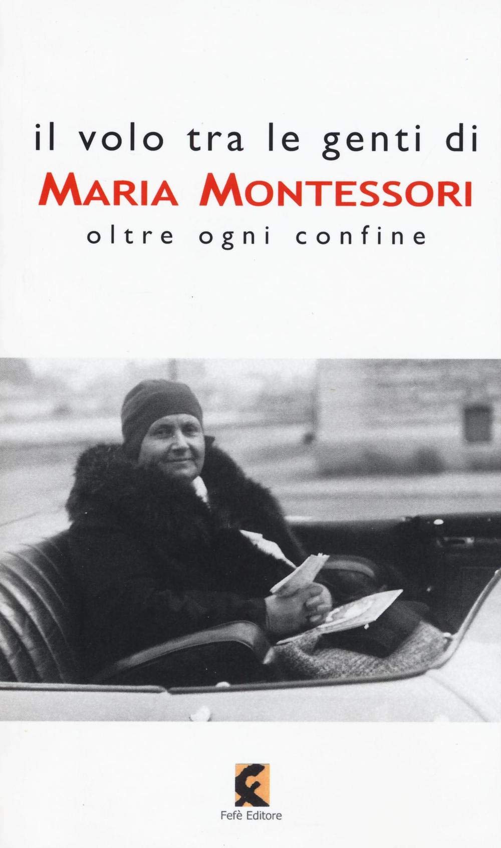 Il volo tra le genti di Maria Montessori. Oltre ogni confine Education & Training