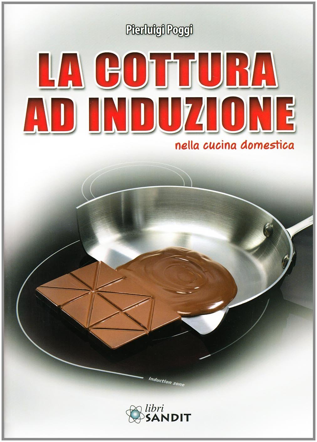 La cottura ad induzione nella cucina domestica (Tecniche e tecnologie) Business & Technology