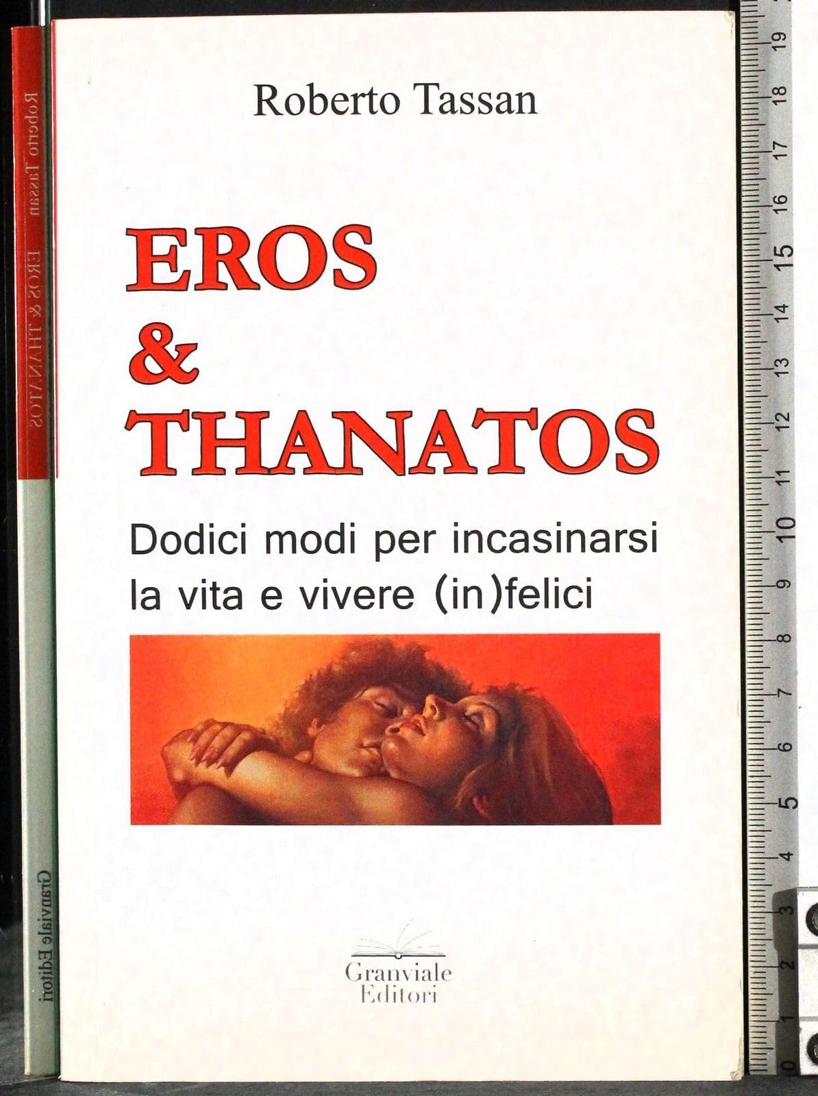 Eros & Thanatos. Dodici modi per incasinarsi la vita e vivere (in)felici book