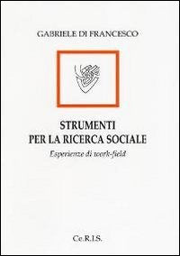 Strumenti per la ricerca sociale. Esperienze di work-field book