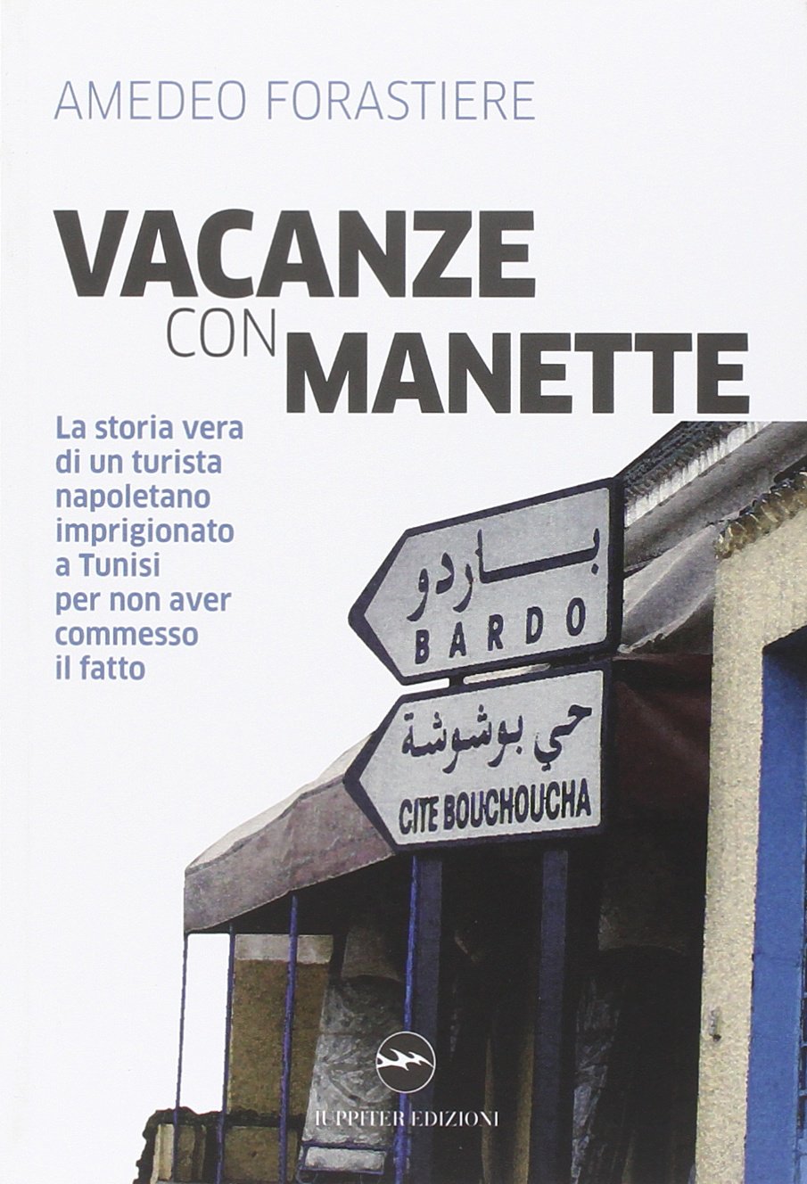 Vacanze con manette. La storia vera di un turista napoletano imprigionato a Tunisi per non aver commesso il fatto book