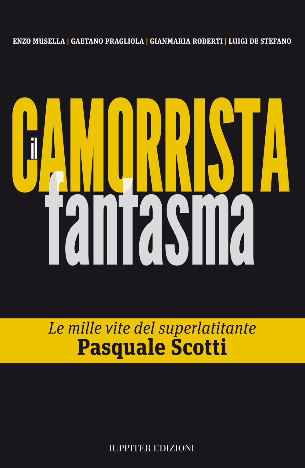 Il camorrista fantasma. Le mille vite del superlatitante Pasquale Scotti book