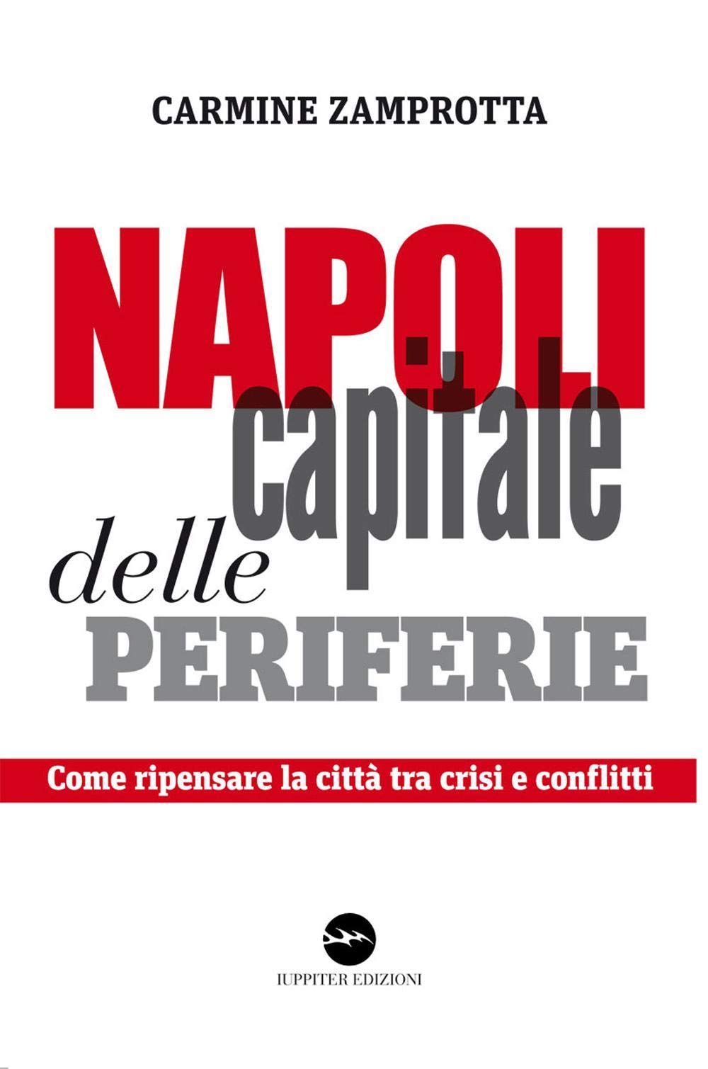 Napoli capitale delle periferie. Come ripensare la città tra crisi e conflitti book