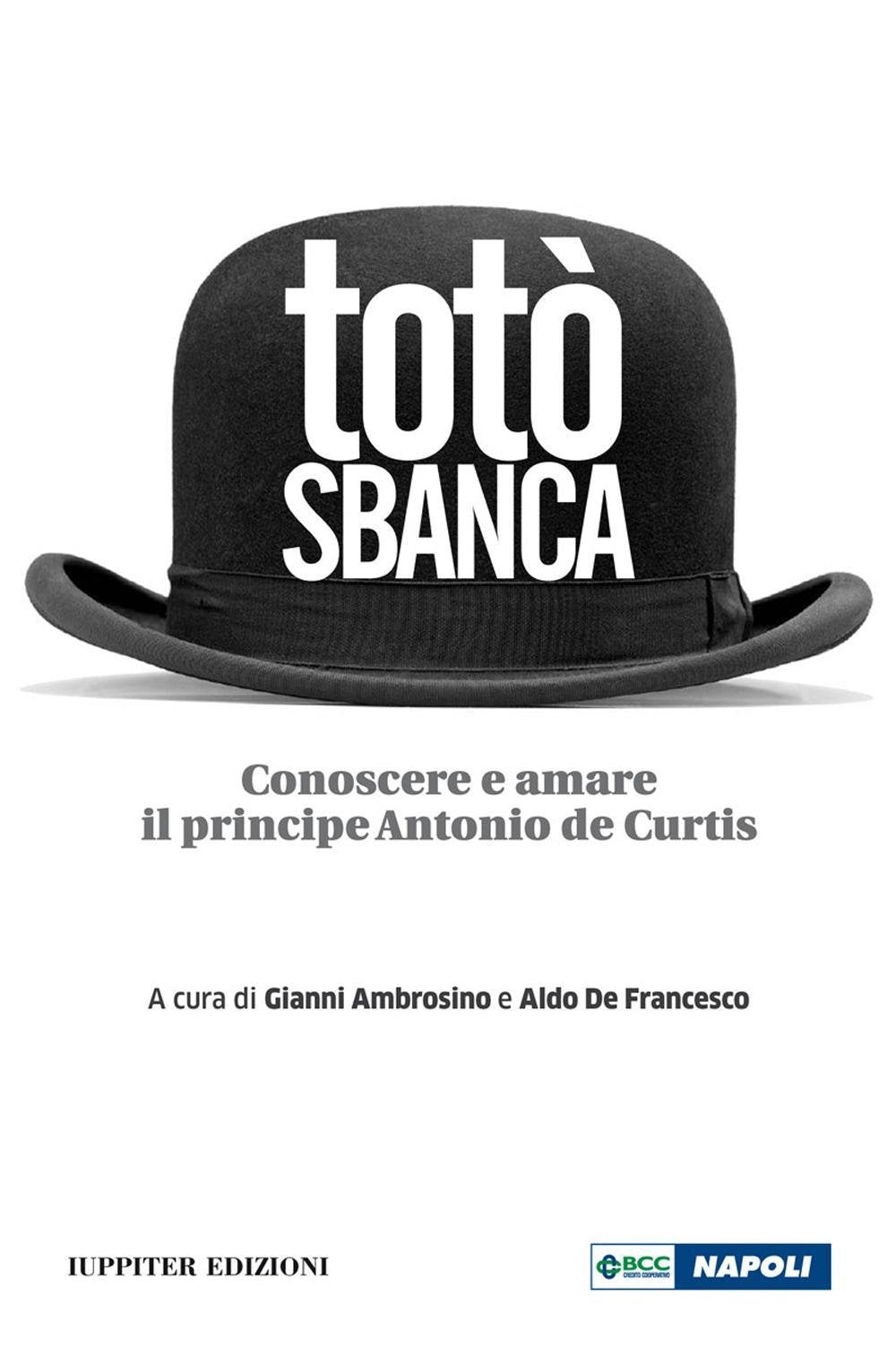 Totò sbanca. Conoscere e amare il principe Antonio de Curtis book