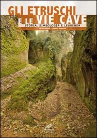 Gli etruschi e le vie cave. Storia, simbologia e leggenda Natural Sciences