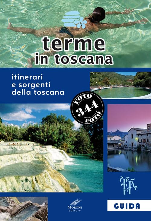 Terme in Toscana: Itinerari e Sorgenti della Toscana (Guida turistica) Leisure, Home & Garden