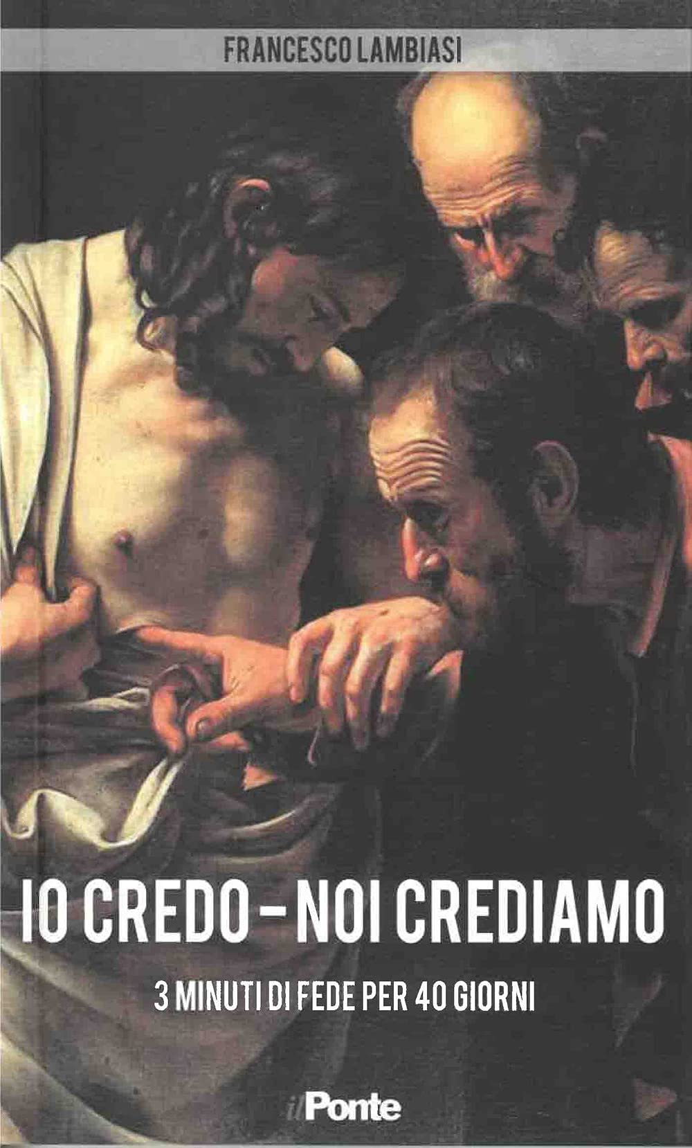 Io credo-Noi crediamo. 3 minuti di fede per 40 giorni Religion & Esotericism