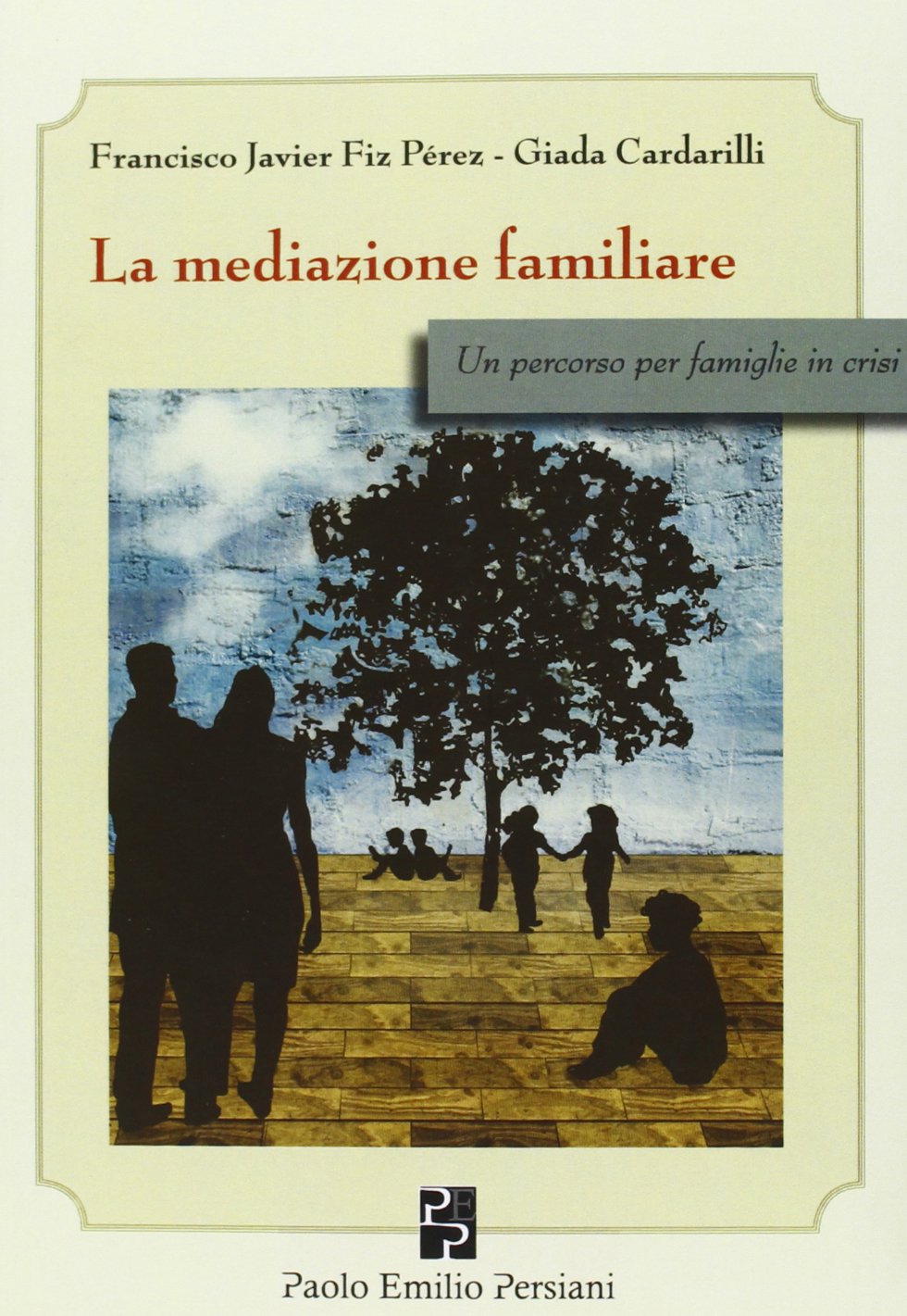 La mediazione familiare. Un percorso per famiglie in crisi (Sviluppo integrale) Parents & Children