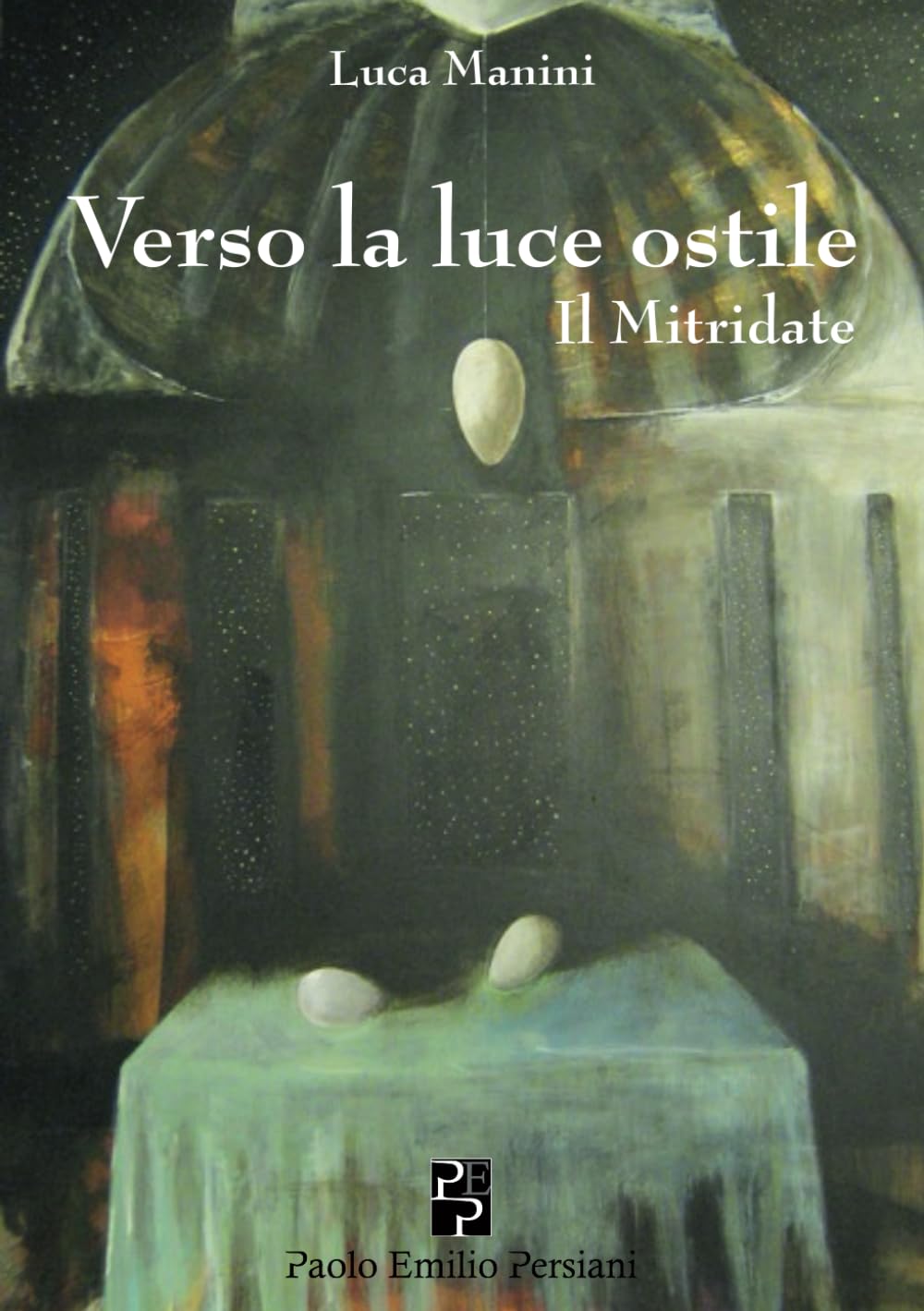Verso la luce ostile. Il Mitridate (Poesia) Poetry