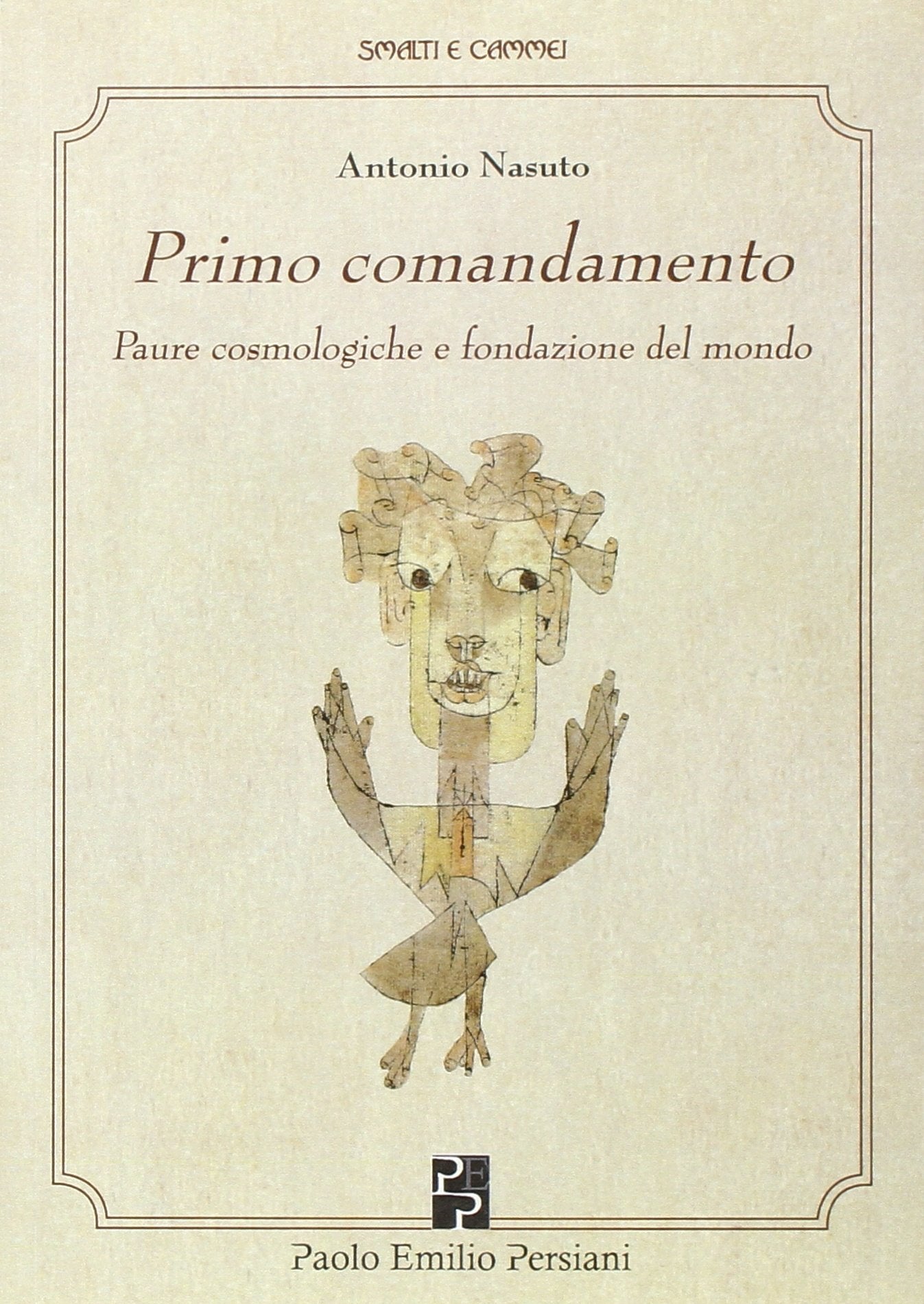 Primo comandamento. Paure cosmologiche e fondazione del mondo (Smalti e cammei) Religion & Esotericism
