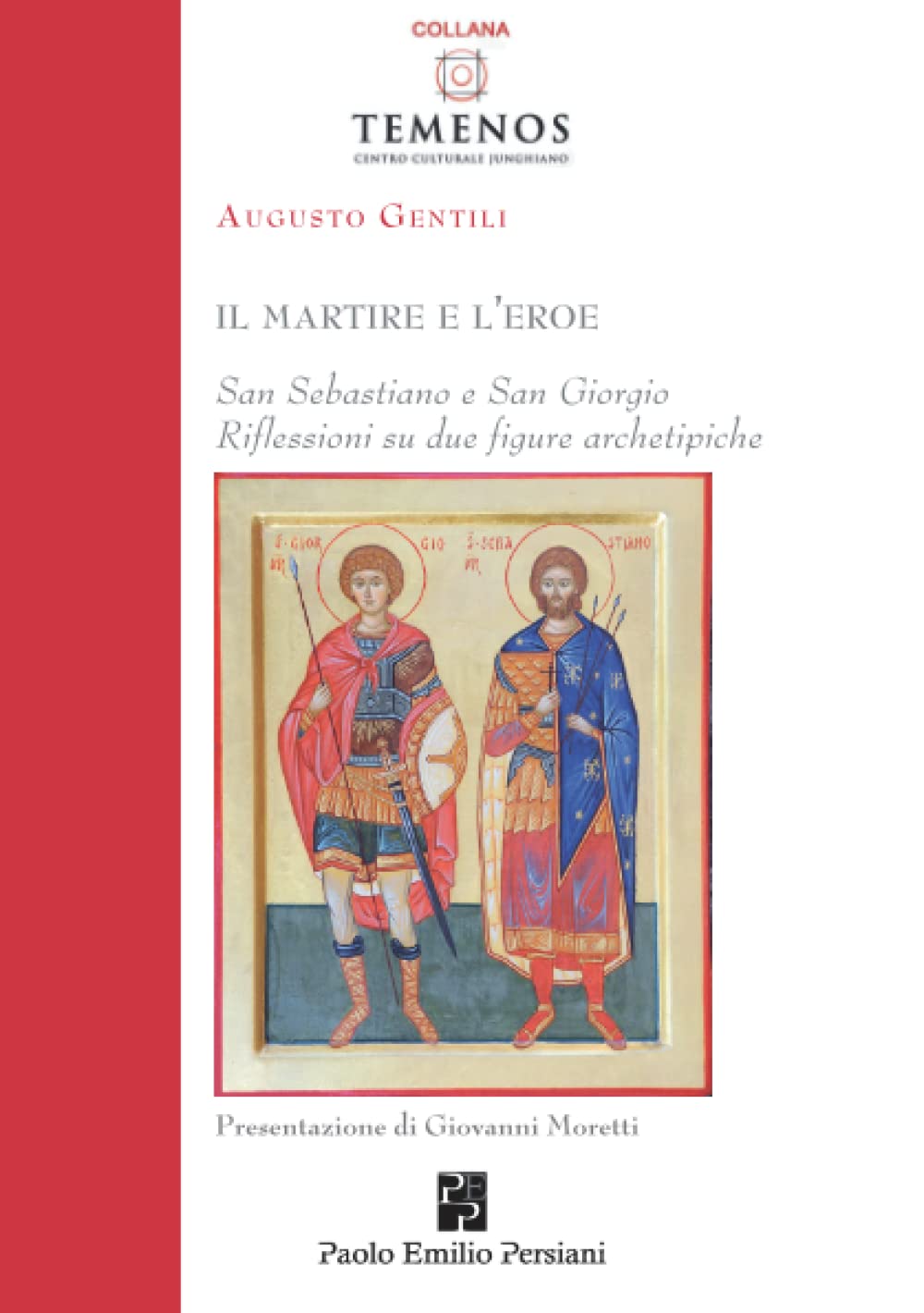 Il martire e l'eroe: San Sebastiano e San Giorgio - Riflessioni su due figure archetipiche (Temenos) Psychology