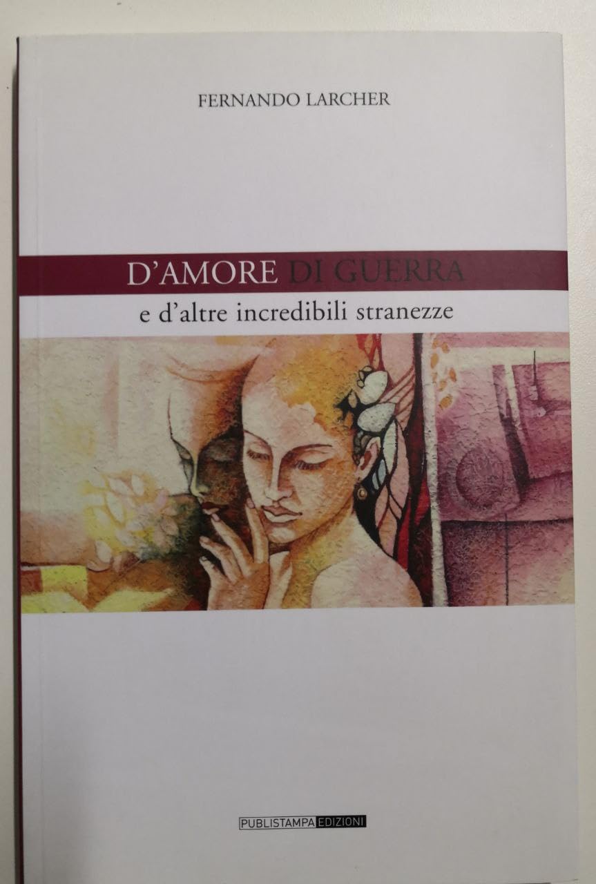D'amore, di guerra e d'altre incredibili stranezze (Narrativa) Essays & Short Stories