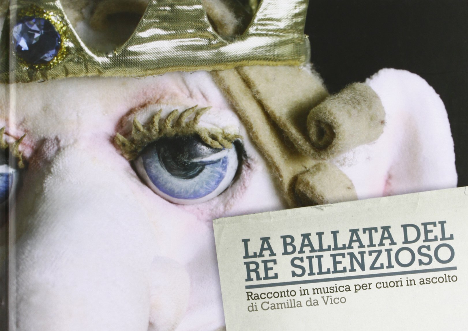 La Ballata Del Re Silenzioso. Racconto in Musica Per Cuori in Ascolto. Con CD Audio Novels & Short Stories