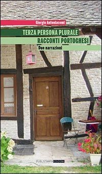 Terza persona plurale. Racconti portoghesi. Due narrazioni (Narrativa) Essays & Short Stories