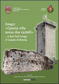 Enego: «Questa villa aveva due castelli»... e due forti lungo il Brenta Leisure, Home & Garden