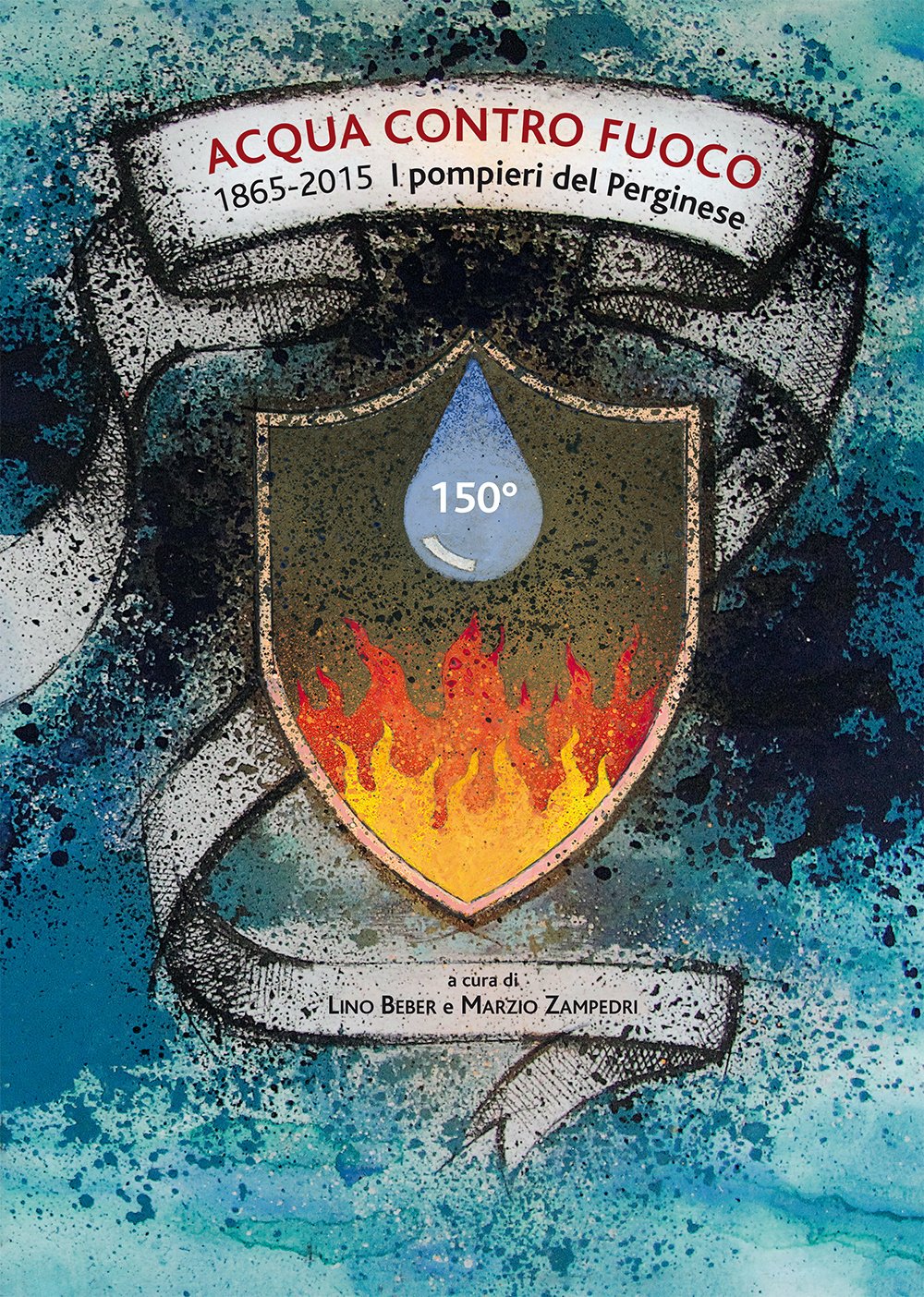 Acqua contro fuoco. 1865-2015. I pompieri del perginese Social Sciences