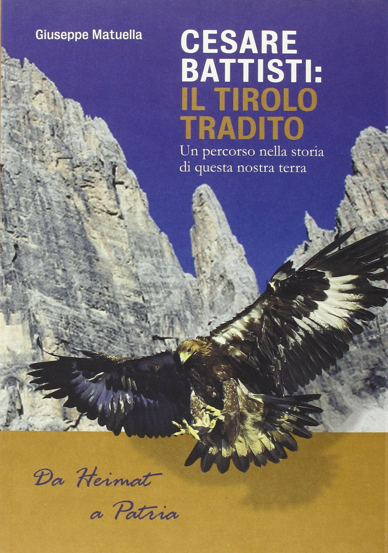 Cesare Battisti. Il Tirolo tradito. Un percorso nella storia di questa nostra terra book
