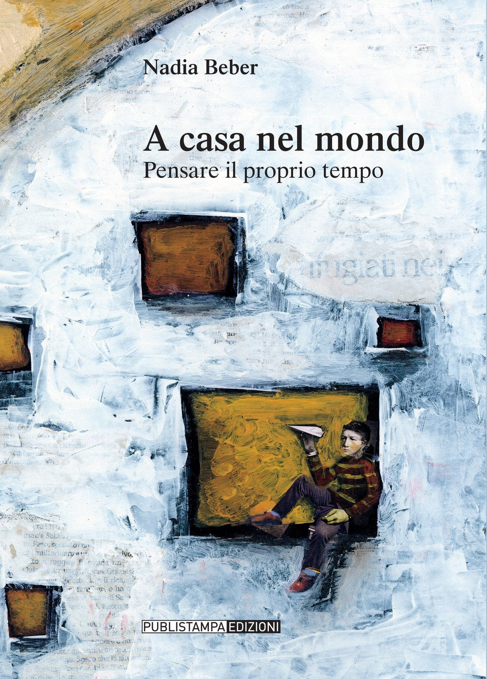 A casa nel mondo. Pensare il proprio tempo Books