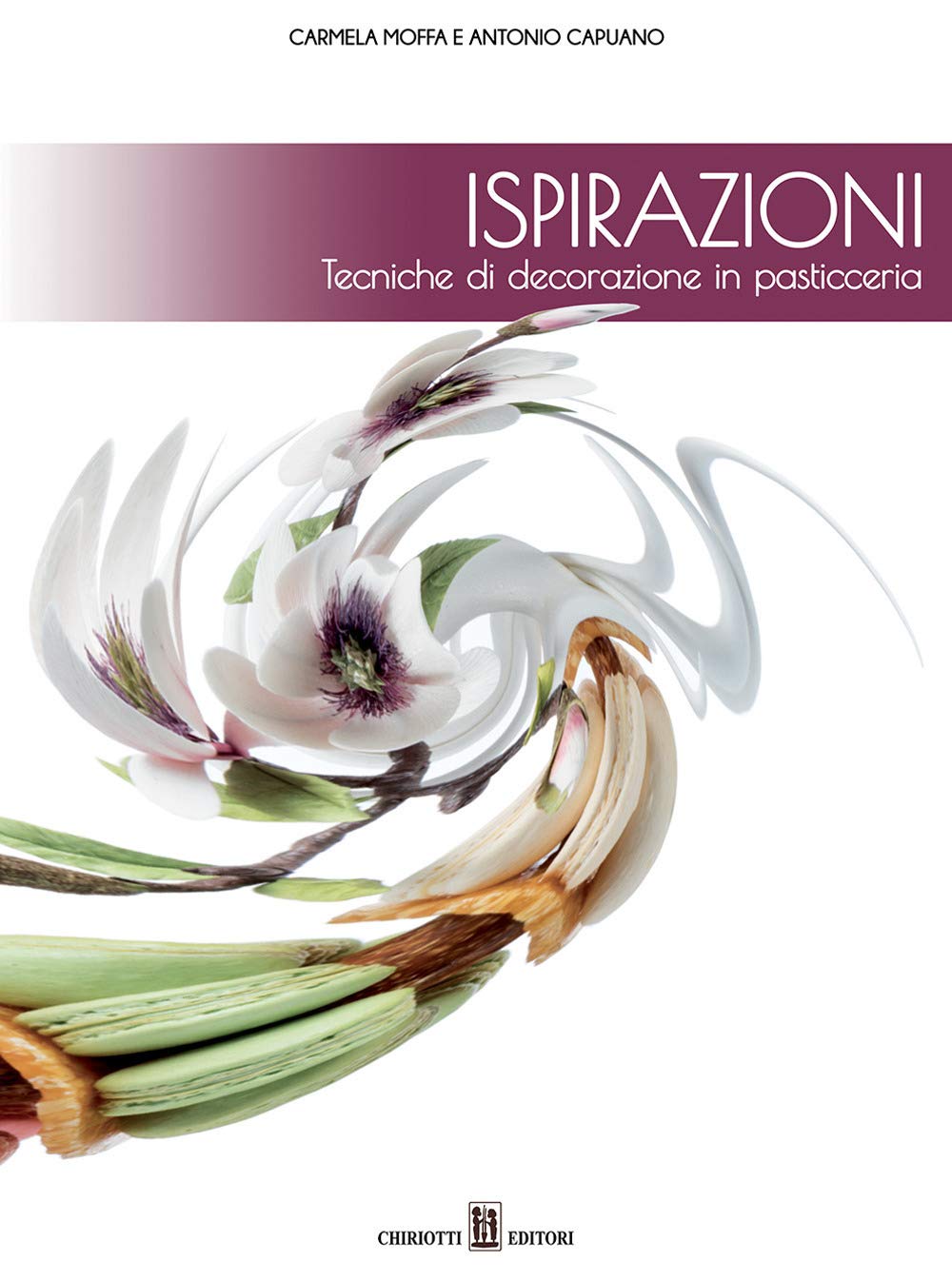 Libri Carmela Moffa / Antonio Capauno - Ispirazioni. Tecniche Di Decorazione In Pasticceria book