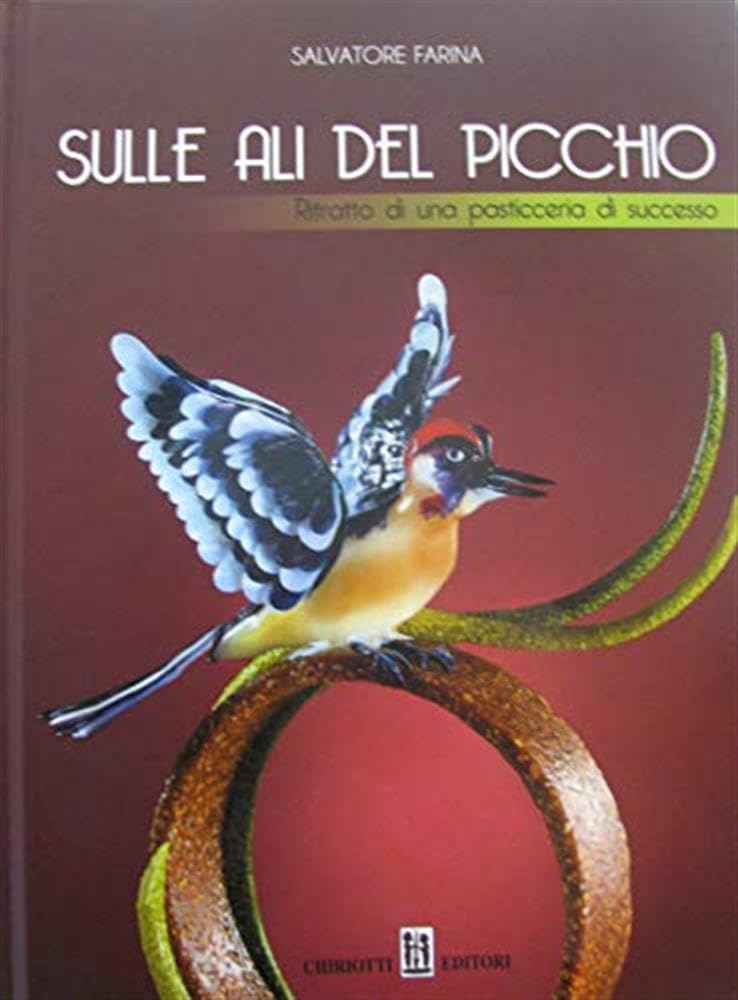 Sulle ali del Picchio. Ritratto di una pasticceria di successo. Ediz. illustrata book