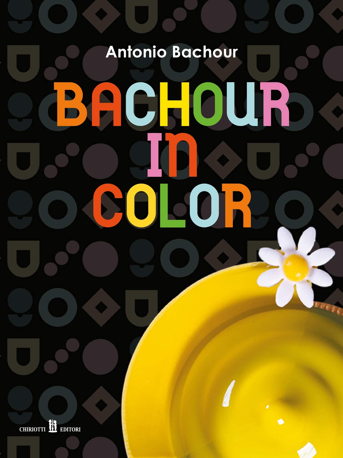 Bachour in color. Ediz. inglese e italiana Cooking & Enjoying
