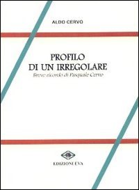 Profilo di un irregolare. Breve ricordo di Pasquale Cervo Science