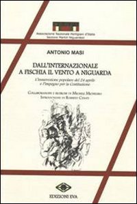 Dall'Internazionale a Fischia il vento a Niguarda. L'insurrezione popolare del 24 aprile e l'impegno per la Costituzione (Il cormorano. Saggistica) Social Sciences