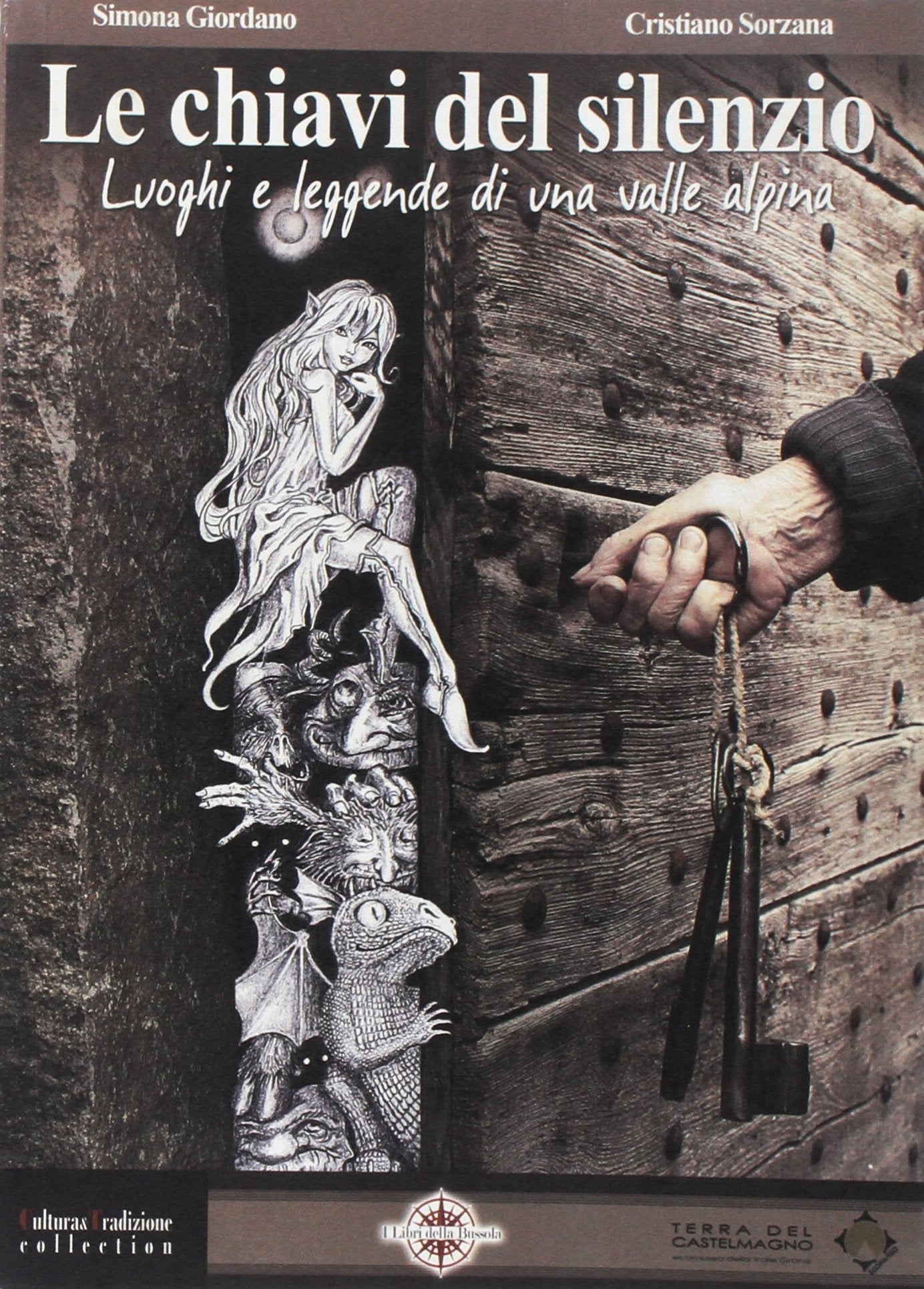 Le chiavi del silenzio. Luoghi e leggende di una valle alpina book
