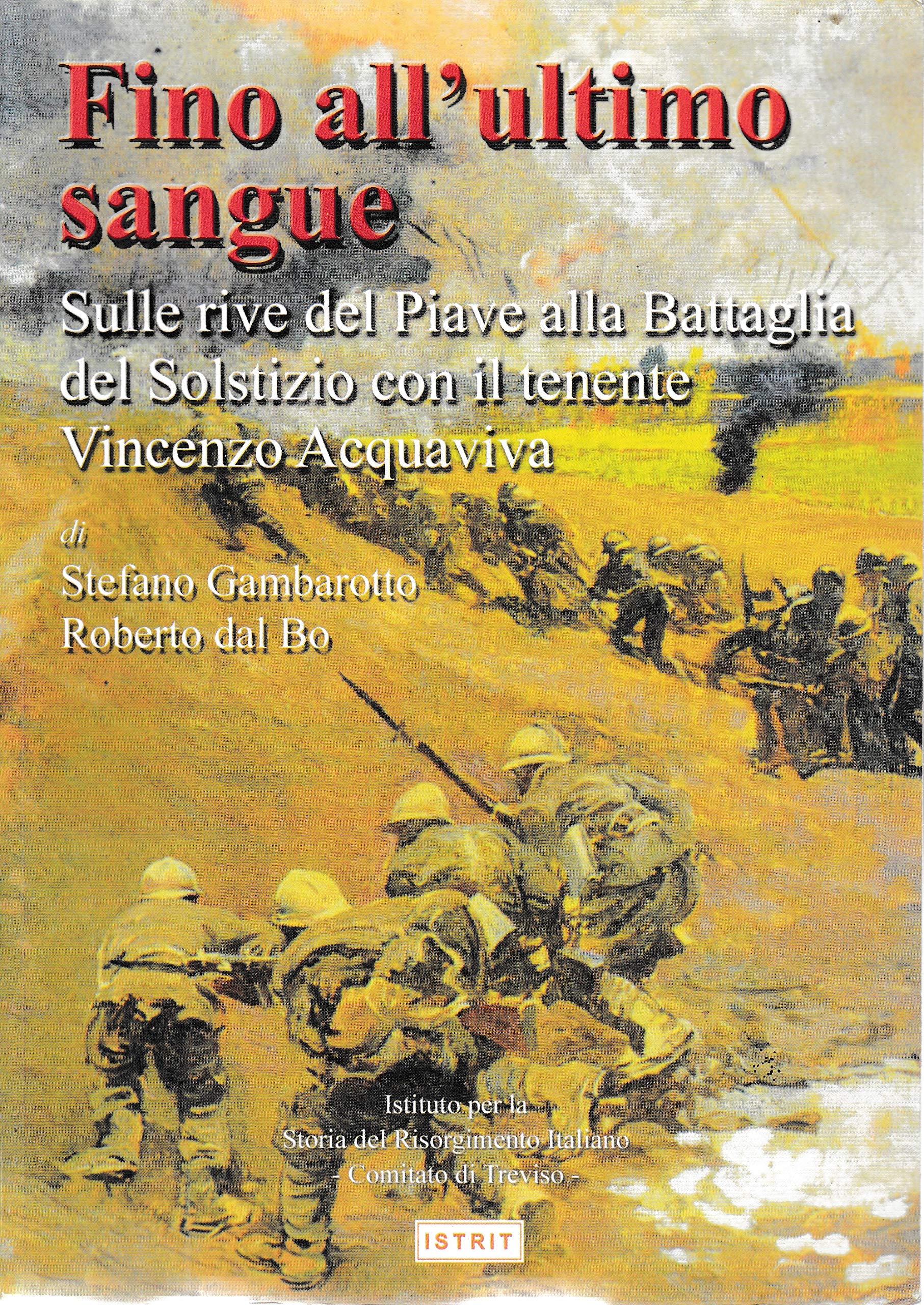 Fino all'ultimo sangue. Sulle rive del Piave alla battaglia del solstizio con il tenente Vincenzo Acquaviva Social Sciences