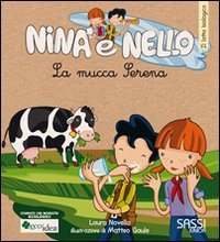 La mucca Serena. Il latte biologico. Nina e Nello. Ediz. illustrata book