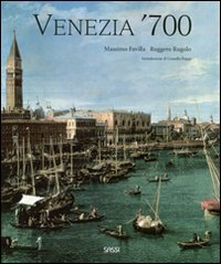 Venezia '700. Arte e società nell'ultimo secolo della Serenissima. Ediz. illustrata book