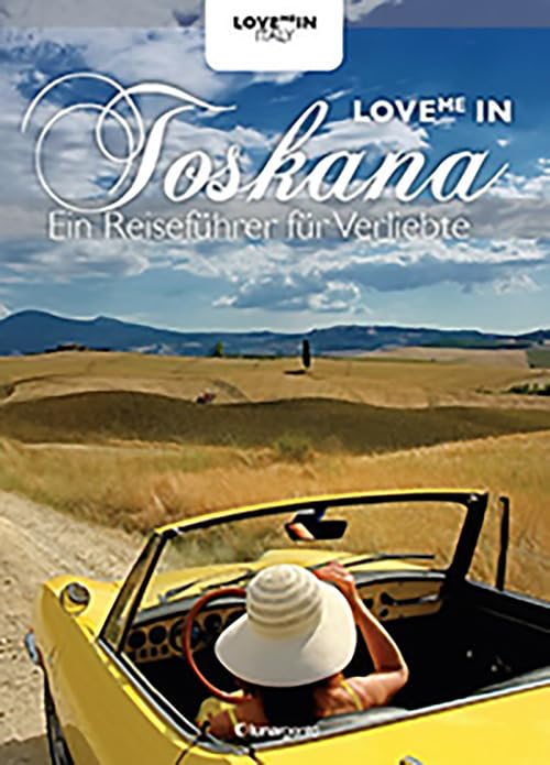 Love me in Toskana. Ein inspiriert reiseführer für verliebte Leisure, Home & Garden