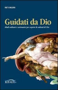 Guidati da Dio. Modi ordinari e carismatici per scoprire la volontà di Dio book