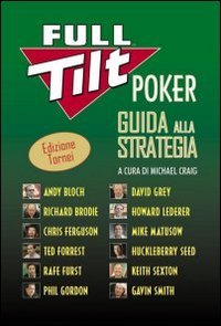 Full tilt poker. Guida alla strategia. Ediz. tornei Leisure & Fun