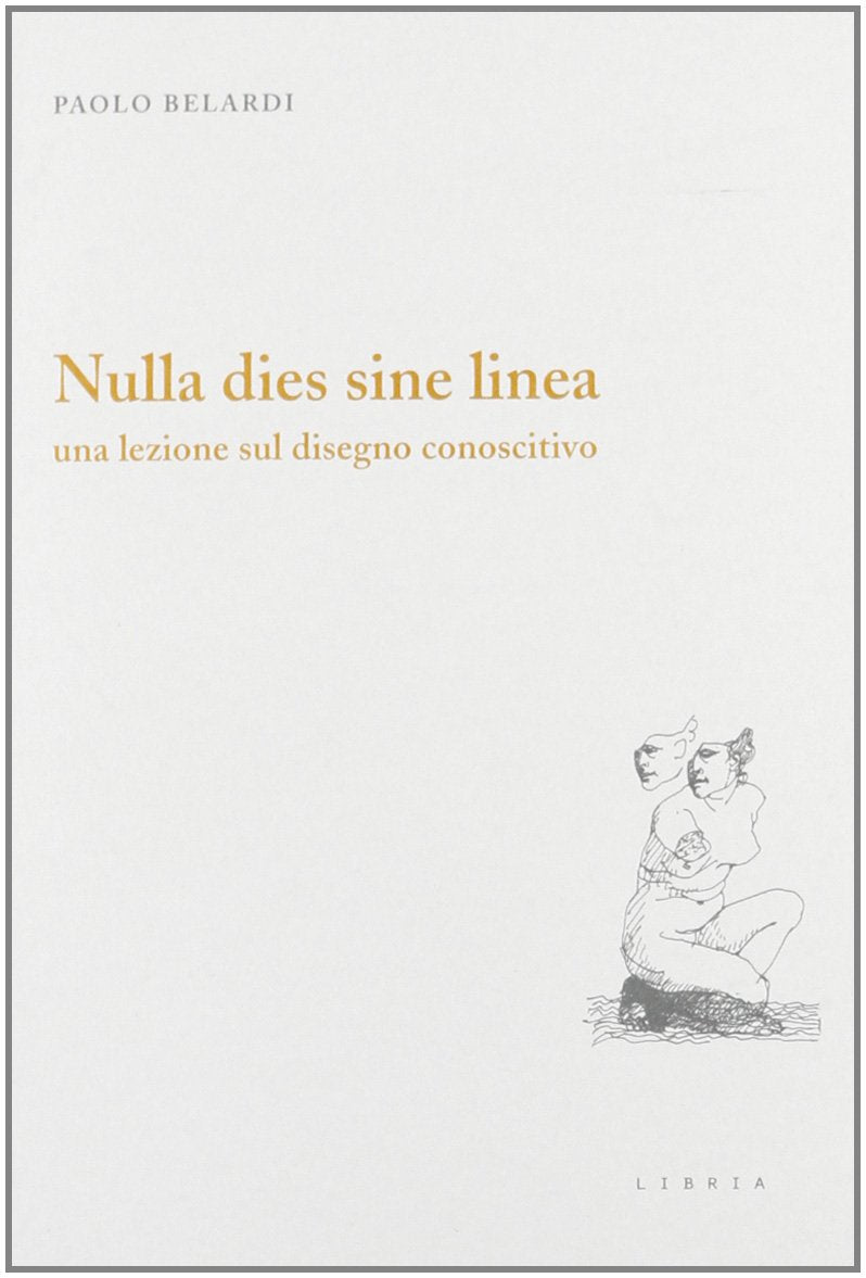 Nulla dies sine linea. Una lezione sul disegno conoscitivo book
