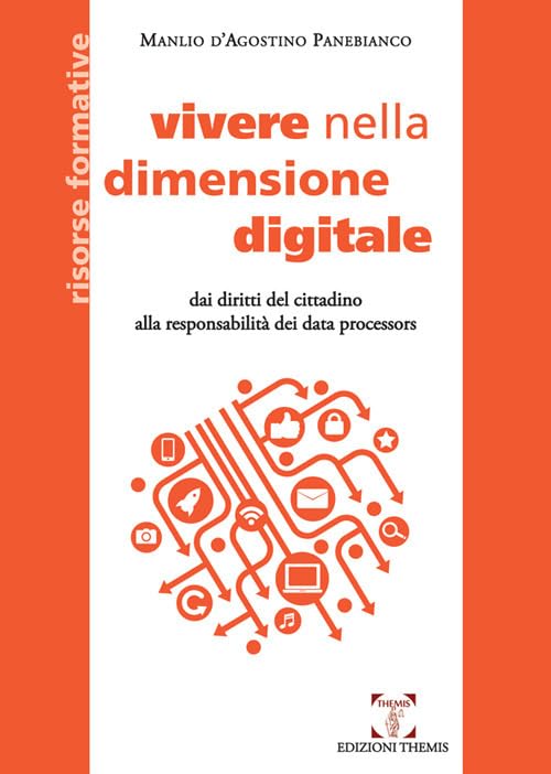 Vivere nella dimensione digitale. Dai diritti del cittadino alla responsabilità dei data processors book