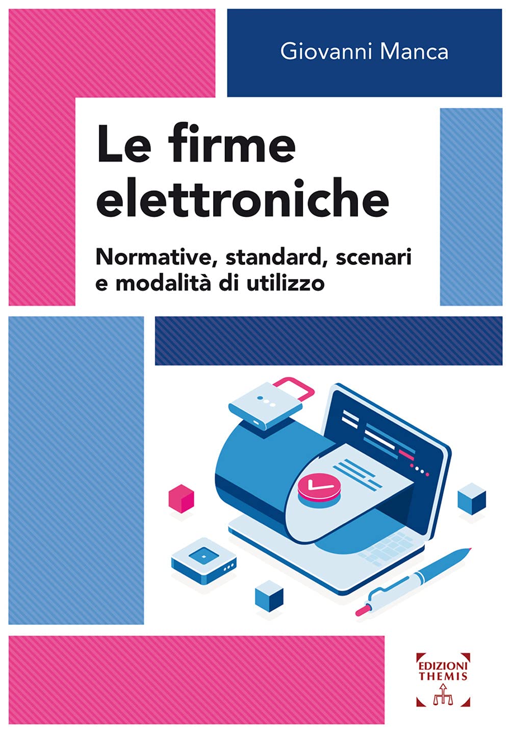 Le firme elettroniche. Normative, standard, scenari e modalità di utilizzo (Scienze sociali, tecnologiche e della sicurezza) Law