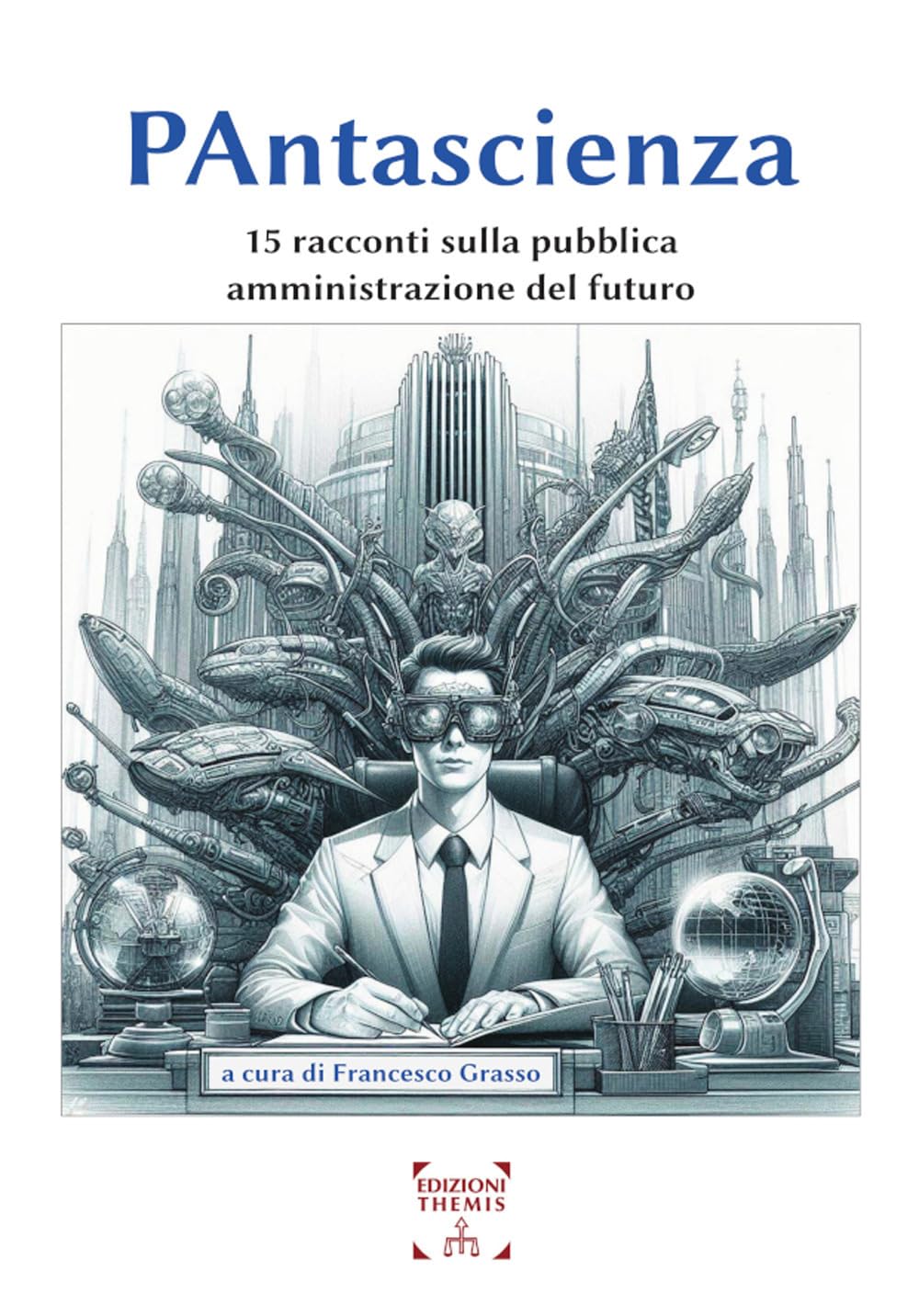 PAntascienza. 15 racconti sulla pubblica amministrazione del futuro Essays & Short Stories