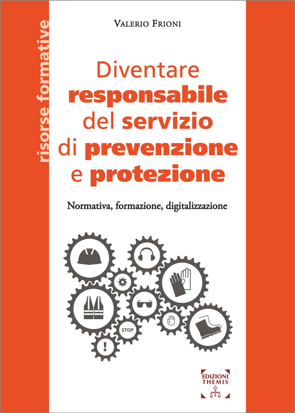 Diventare responsabile del servizio di prevenzione e protezione. Normativa, formazione, digitalizzazione (Risorse formative) Business, Finance & Career