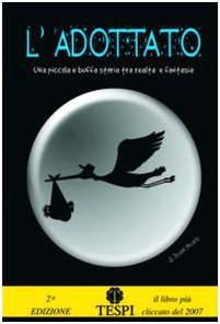 L'adottato. Una piccola e buffa storia tra realtà e fantasia (Narrativa) Contemporary literature