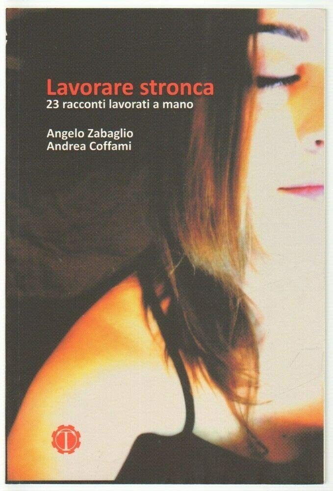 Lavorare stronca. 23 racconti lavorati a mano (Narrativa) Essays & Short Stories